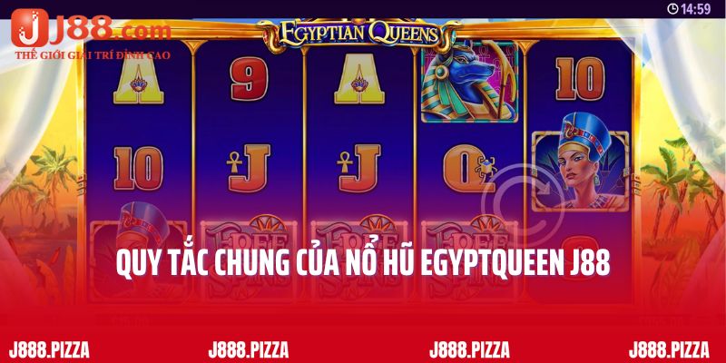 Quy tắc chung của nổ hũ EGYPTQUEEN J88