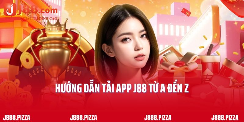 Hướng dẫn tải app J88 từ A đến Z