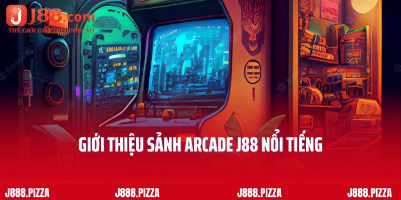 Giới thiệu sảnh arcade J88 nổi tiếng