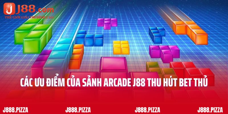 Các ưu điểm của sảnh arcade J88 thu hút bet thủ