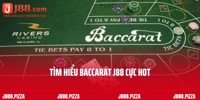 Tìm hiểu Baccarat J88 cực hot