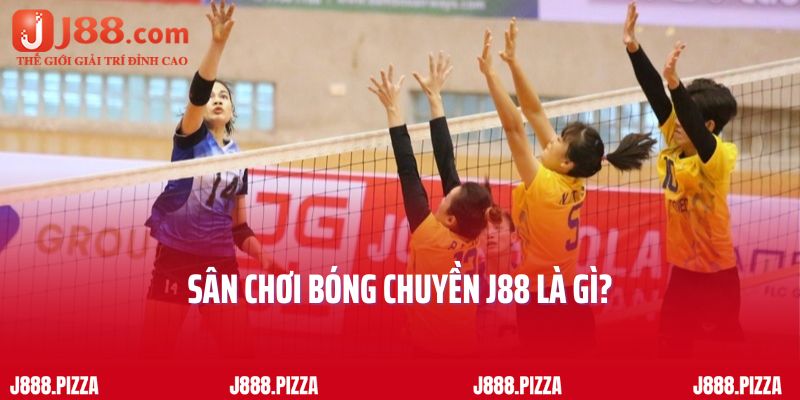 Sân chơi Bóng chuyền J88 là gì?