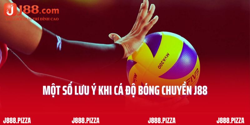 Một số lưu ý khi cá độ bóng chuyền J88