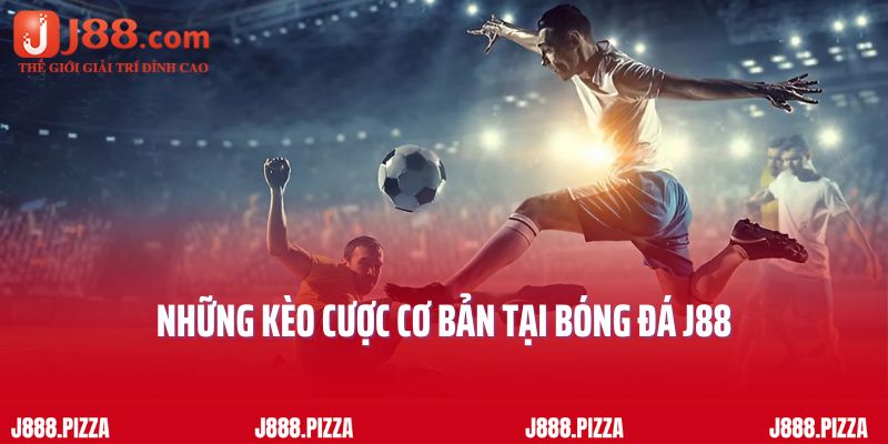 Những kèo cược cơ bản tại bóng đá J88