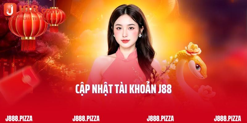 Hướng Dẫn Chi Tiết Cách Cập Nhật Tài Khoản J88 Cho NewBie