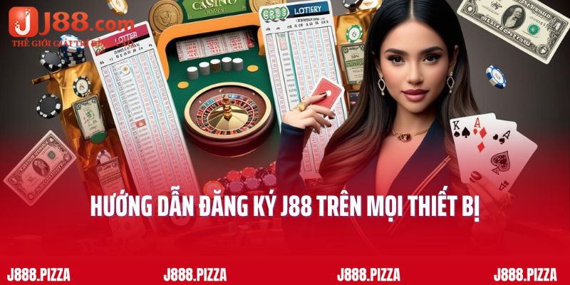 Bật Mí Cách Đăng Ký J88 Đơn Giản Trên Mọi Thiết Bị