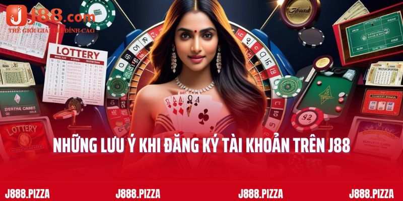 Những lưu ý khi đăng ký tài khoản trên J88