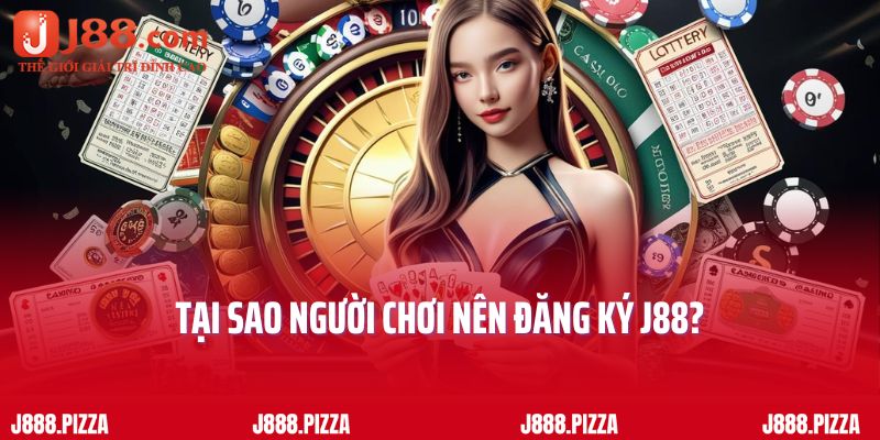 Tại sao người chơi nên đăng ký J88?
