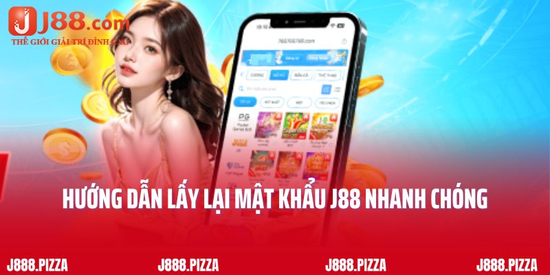 Hướng dẫn lấy lại mật khẩu J88 nhanh chóng 