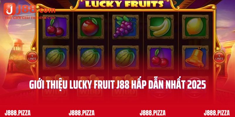 Giới Thiệu Lucky Fruit J88 hấp dẫn nhất 2025
