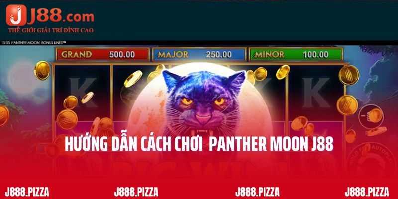 Hướng dẫn cách chơi Panther Moon tại nhà cái J88