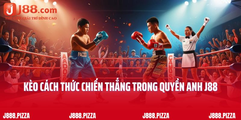 Kèo cách thức chiến thắng trong quyền anh J88
